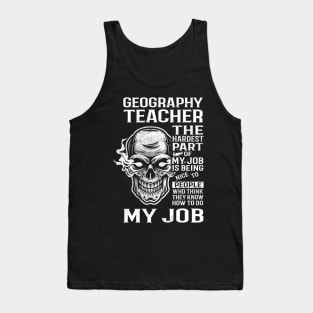 Geography Teacher T Shirt - The Hardest Part Gift Item Tee Tank Top